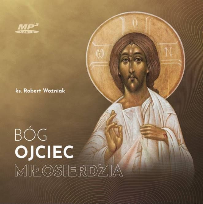 Księgarnia chrześcijańska: Bóg Ojciec miłosierdzia - ks. Robert Woźniak (konferencje CD - MP3)