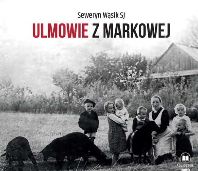 Ulmowie z Markowej (audiobook) - Seweryn Wąsik SJ księgarnia religijna wydawnictwo WAM