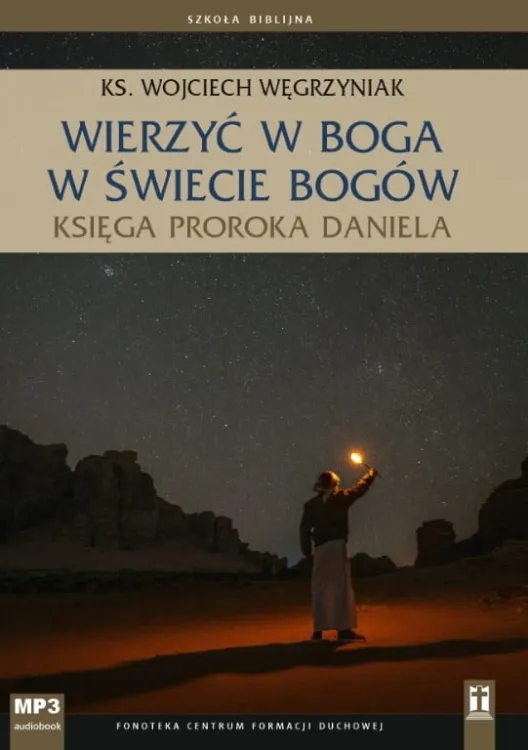 Sklep Katolik: Wierzyć w Boga w świecie bogów. Księga Proroka Daniela (Szkoła Biblijna) - ks. Wojciech Węgrzyniak (płyta CD-MP3) księgarnia religijna