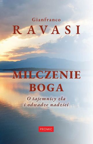 Książka Milczenie Boga. O tajemnicy zła i odwadze nadziei - Gianfranco Ravasi księgarnia chrześcijańska