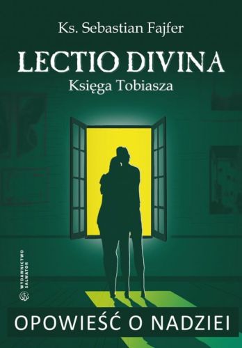 Opowieść o nadziei. Lectio divina do Księgi Tobiasza - ks. Sebastian Fajfer