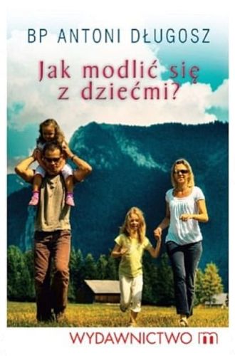 Księgarnia chrześcijańska e-religijne.pl Jak modlić się z dziećmi? -  Antoni Długosz