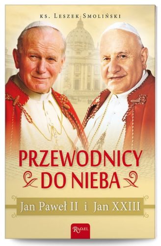 Przewodnicy do nieba. Jan Paweł II i Jan XXIII - ks. Smoliński e-religijne,pl