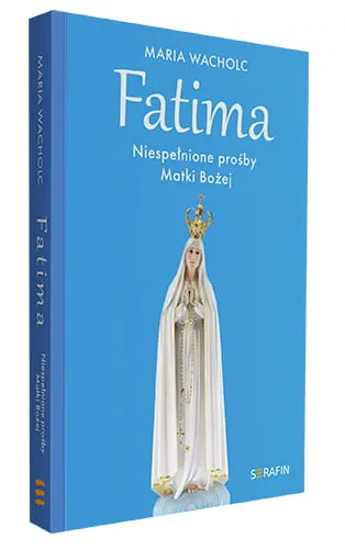 fatima-niespelnione-prosby-matki-bozej-maria-wach.jpg