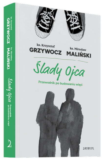 Księgarnia chrześcijańska: Ślady ojca Przewodnik po budowaniu więzi - ks. Krzysztof Grzywocz, ks. Mirosław Maliński