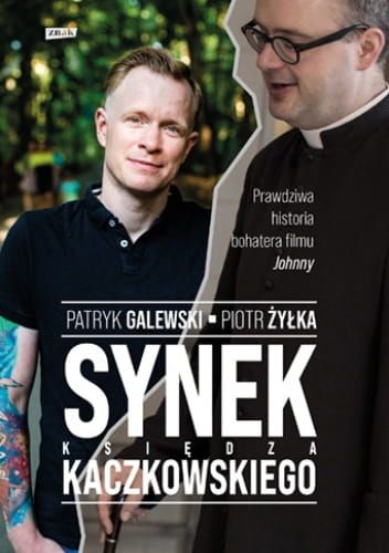 Sklep chrześcijański wydawnictwo ZNAK - Synek księdza Kaczkowskiego. Prawdziwa historia bohatera filmy "Johny" - Patryk Galewski, Piotr Żyłka