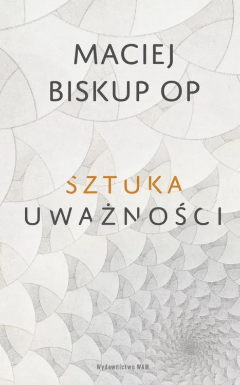 Sztuka uważności - Maciej Biskup OP księgarnia chrześcijańska