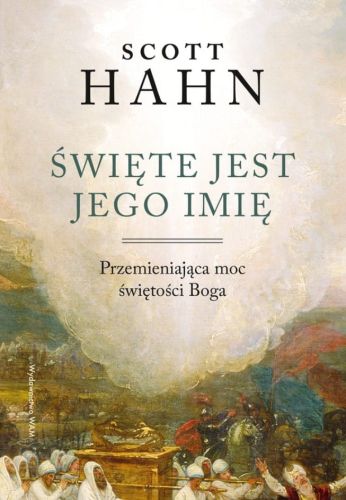 Książka Święte jest Jego imię. Przemieniająca moc świętości Boga - Scott Hahn księgarnia WAM