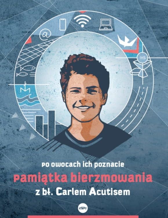 Po owocach ich poznacie. Pamiątka Sakramentu Bierzmowania z bł. Carlo Acutisem księgarnia chrześcijańska