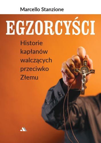 Egzorcyści. Historie kapłanów walczących przeciwko Złemu - Marcello Stanzione księgarnia chrześcijańska