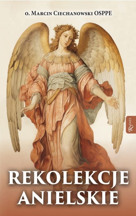 Rekolekcje anielskie (wydanie II 2024) - o. Marcin Ciechanowski księgarnia chrześcijańska