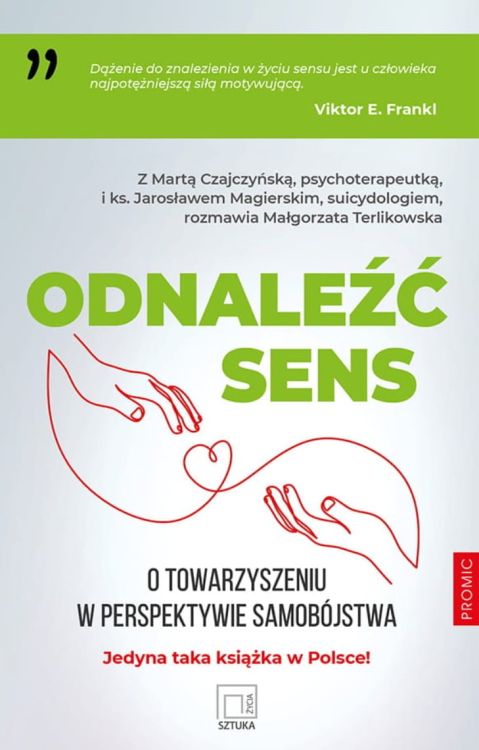 Odnaleźć sens. O towarzyszeniu w perspektywie samobójstwa - Marta Czajczyńska, ks. Jarosław Magierski, Małgorzata Terlikowska