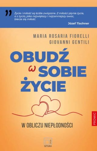 Obudź w sobie życie. W obliczu niepłodności - Maria Rosaria Fiorelli, Giovanni Gentili księgarnia chrześcijańska
