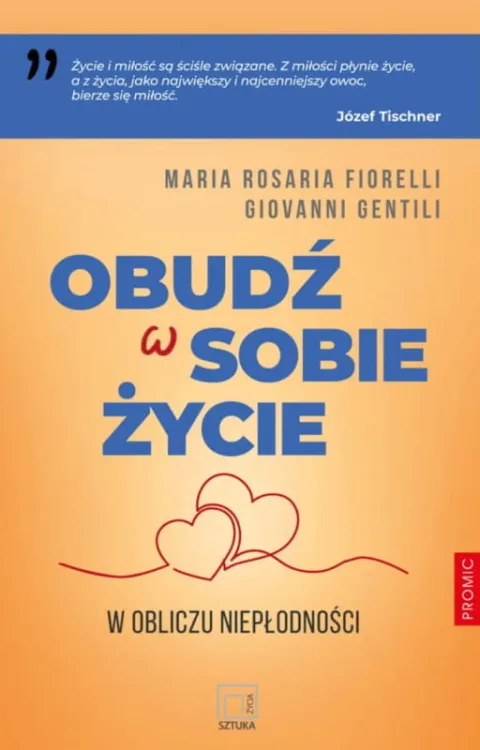 Obudź w sobie życie. W obliczu niepłodności - Maria Rosaria Fiorelli, Giovanni Gentili księgarnia chrześcijańska