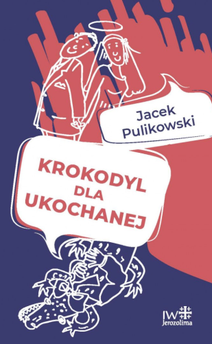 Krokodyl dla ukochanej (nowe wydanie) - Jacek Pulikowski Instytut wydawniczy Jerozolima