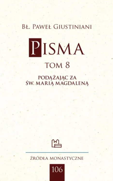 Podążając za św. Marią Magdaleną, Pisma, tom 8 - bł. Paweł Giustiniani (źródła monastyczne) sklep chrześcijański Tyniec Benedyktyni