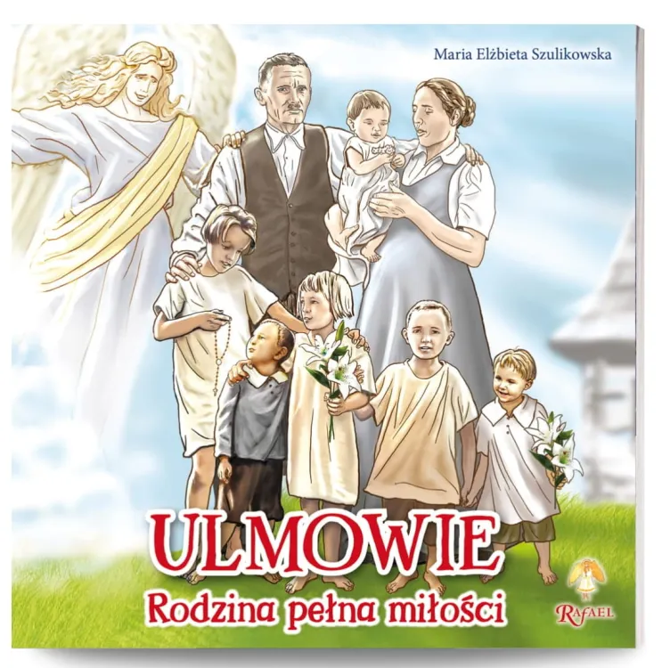 Ulmowie. Rodzina pełna miłości - książeczka dla dzieci - Maria Elżbieta Szulikowska