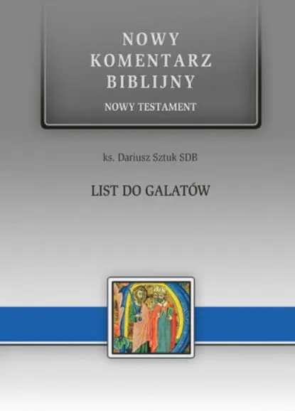 Okładka książki: Nowy Komentarz Biblijny - List do Galatów, autor ks. Dariusz Sztuk SDB, wydawnictwo Edycja Świętego Pawła Nowy Komentarz Biblijny (NKB) księgarnia chrześcijańska