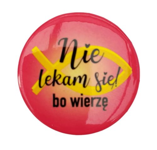 Button znaczek do przypięcia do koszulki lub plecaka "Nie lękam się bo wierzę" MG-ZB-113 sklep chrześcijański