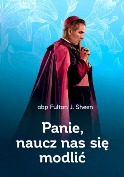 Panie, naucz nas się modlić - abp Fulton Sheen wydawnictwo AA religijna.pl