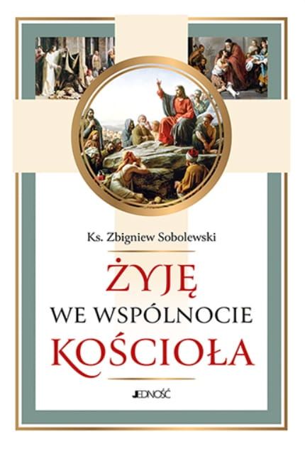 Żyję we wspólnocie Kościoła - ks. Zbigniew Sobolewski wydawnictwo Jedność