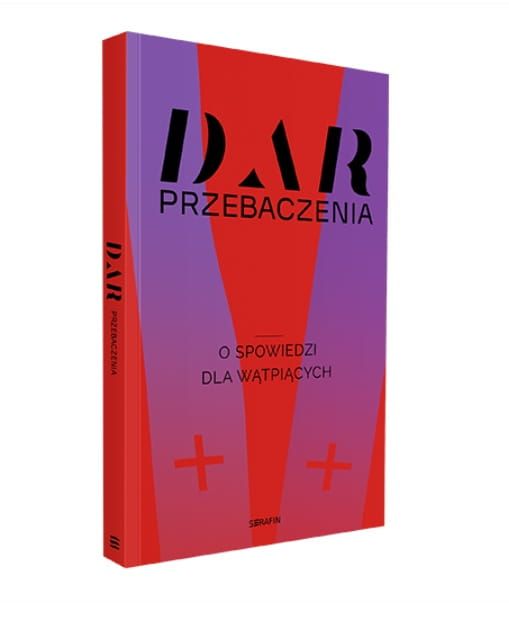 Dar przebaczenia. O spowiedzi dla wątpiących - wydawnictwo SERAFIN - księgarnia chrześcijańska