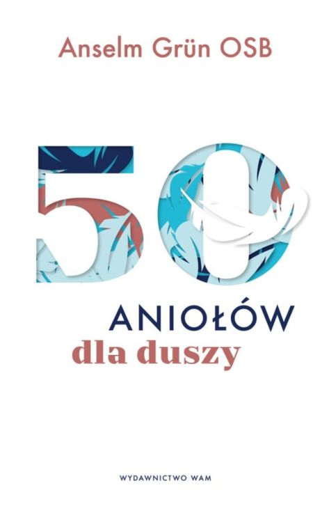 "Odkryj na nowo potencjał swojej duszy" autorstwa Anselma Grüna, wydanej przez Wydawnictwo WAM w Krakowie, przedstawiające anioły symbolizujące duchowe wsparcie i wewnętrzny spokój.