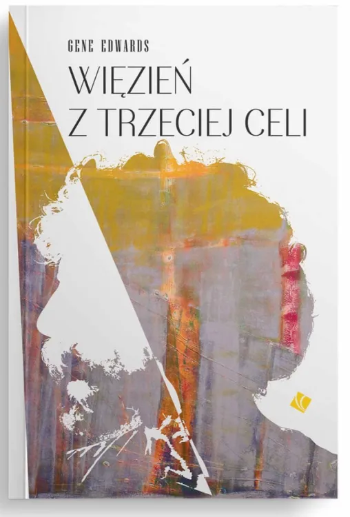Księgarnia chrześcijańska - Szaron Wydawnictwo 0 Więzień z trzeciej celi Gene Edwards - Gene Edwards