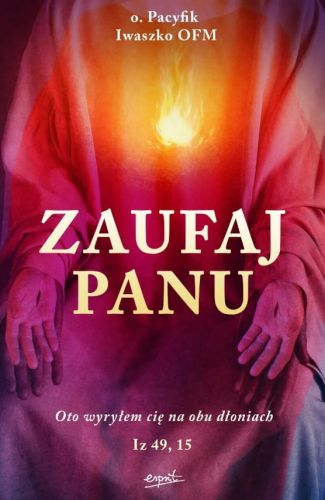 Zaufaj Panu - o. Pacyfik Iwaszko OFM Wydawnictwo Esprit