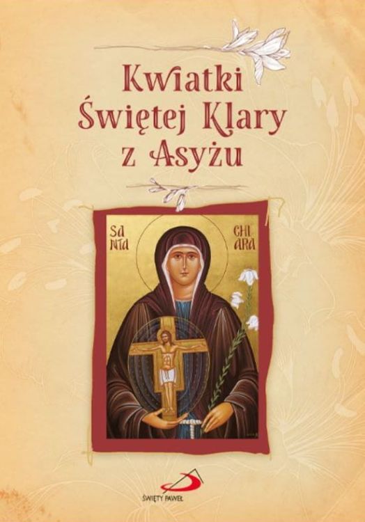 Kwiatki Świętej Klary z Asyżu - Siostry Chiara Augusta i Chiara Carla OSC księgarnia chrześcijańska
