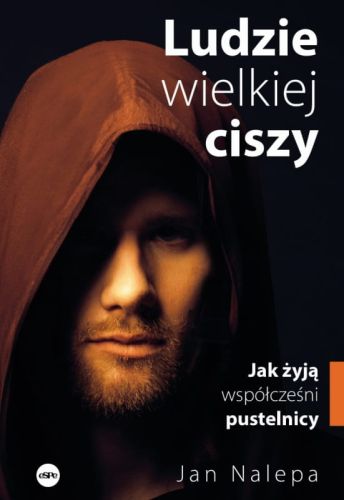 Ludzie wielkiej ciszy. Jak żyją współcześni pustelnicy - Jan Nalepa wydawnictwo espe księgarnia chrześcijańska