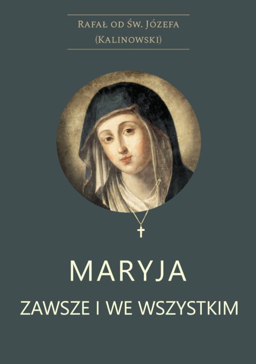 Maryja zawsze i wszędzie - Św. Rafał od św. Józefa (Kalinowski) księgarnia chrześcijańska