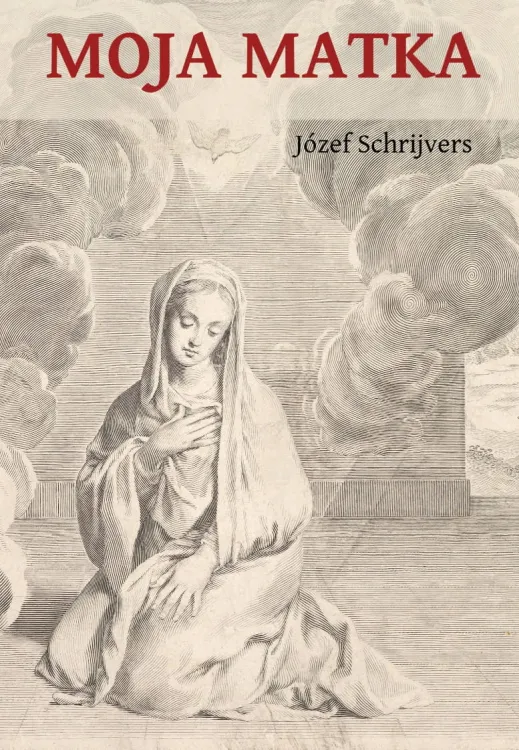 Wydawnictwo MATRIS: Moja Matka - o. Józef Schrijvers