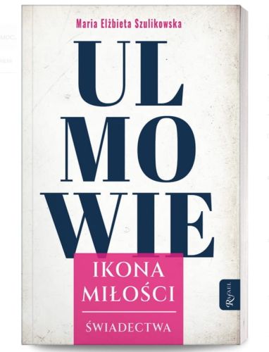 Ulmowie. Ikona miłości. Świadectwa - Maria Elżbieta Szulikowska księgarnia chrześcijańska - dom wydawniczy Rafael