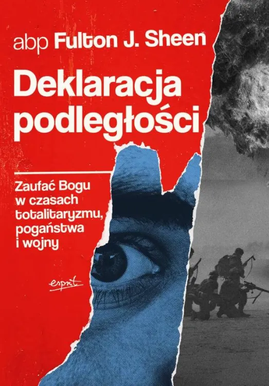 Deklaracja podległości. Zaufać Bogu w czasach totalitaryzmu, pogaństwa i wojny - abp Fulton Sheen