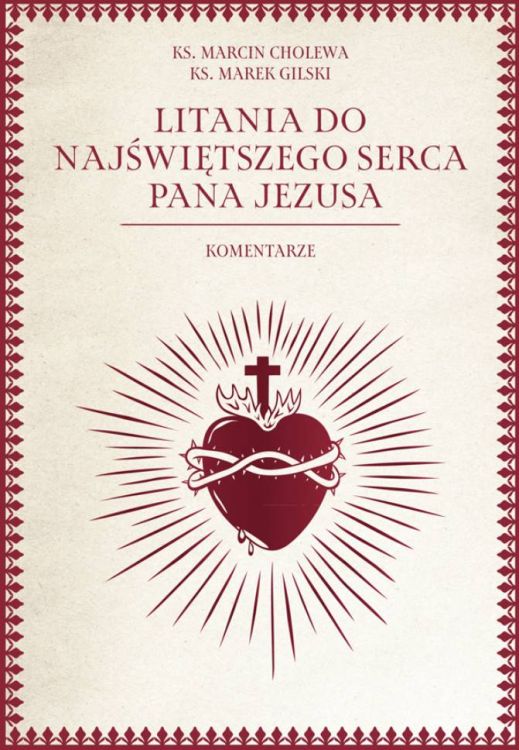 Okładka książki: Litania do Najświętszego Serca Pana Jezusa. Komentarze - ks. Marcin Cholewa, ks. Marek Gilski
