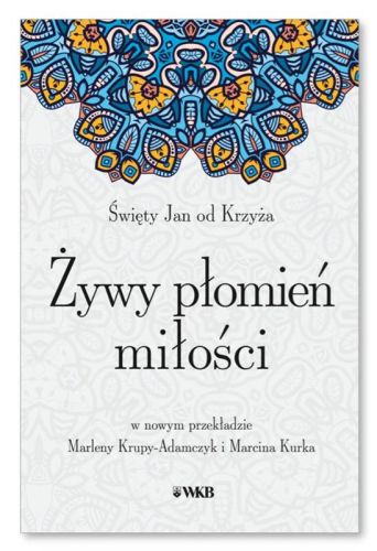 Żywy płomień miłości [nowy przekład 2024] – św. Jan od Krzyża księgarnia Wydawnictwo Karmelitów Bosych w Krakowie okładka książki
