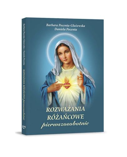 Rozważania Różańcowe – pierwszosobotnie - Barbara Pocenta Głażewska, Daniela Pocenta