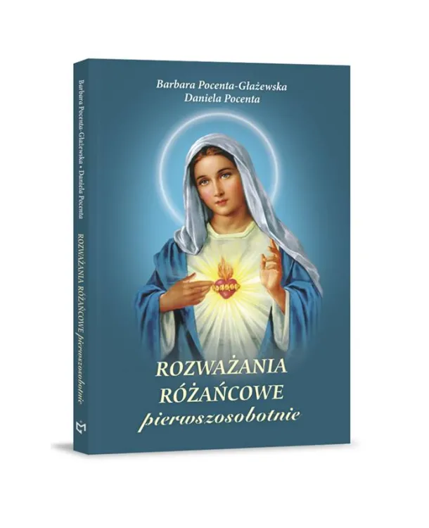 Rozważania Różańcowe – pierwszosobotnie - Barbara Pocenta Głażewska, Daniela Pocenta