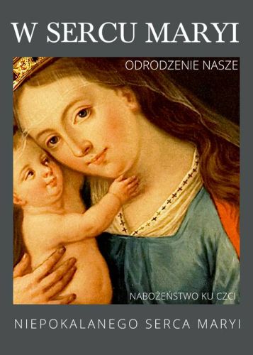 Książka: W Sercu Maryi odrodzenie nasze. Nabożeństwo ku czci Niepokalanego Serca Maryi, na pierwsze soboty miesiąca ... - ss. Karmelitanki Bose