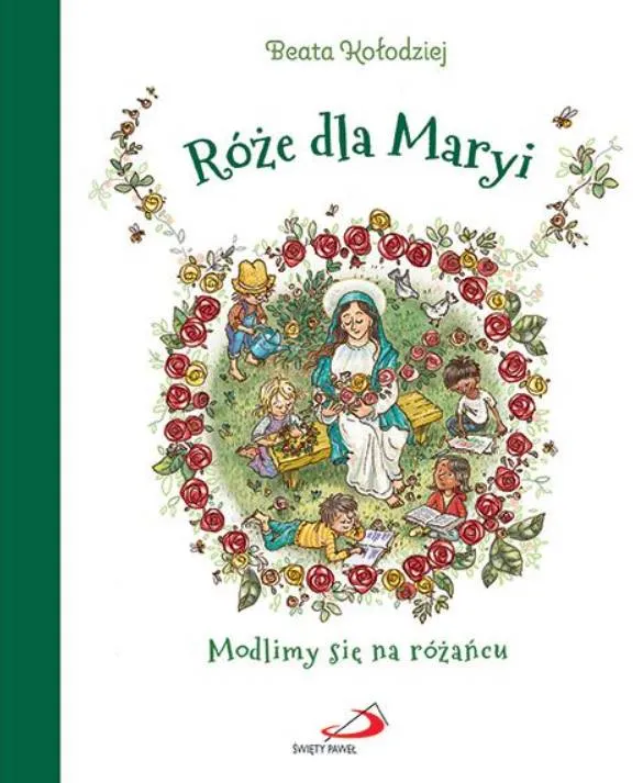 Róże dla Maryi. Modlimy się na różańcu - Beata Kołodziej Edycja Świętego Pawła