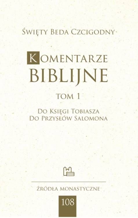 Komentarze biblijne, tom 1 (Księga Tobiasza, Przysłowia Salomona) - Święty Beda Czcigodny | seria: źródła monastyczne wydawnictwo TYNIEC