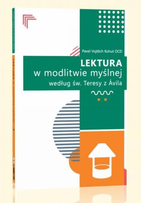 Wydawnictwo Flos Carmeli Lektura w modlitwie myślnej według św. Teresy z Ávila - Pavel Vojtěch Kohut OCD