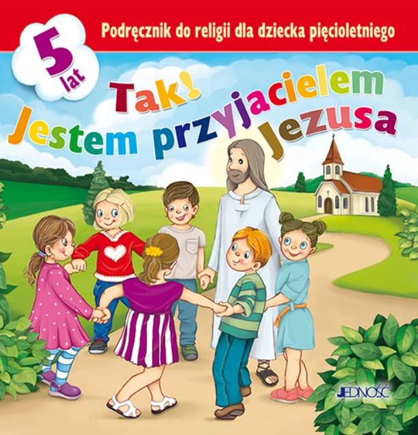 Tak! Jestem przyjacielem Jezusa - Podręcznik do religii dla pięciolatków - Jedność księgarnia chrześcijańska