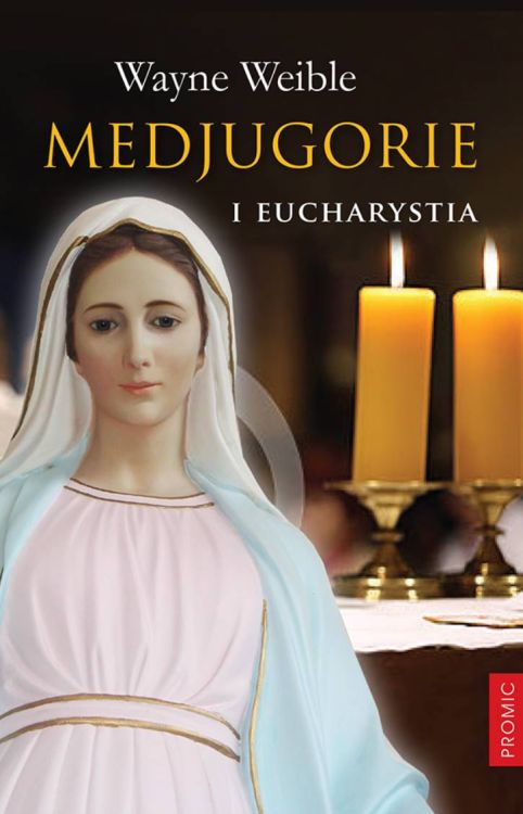 Okładka książki Medjugorie i Eucharystia – Wayne Weible księgarnia chrześcijańska