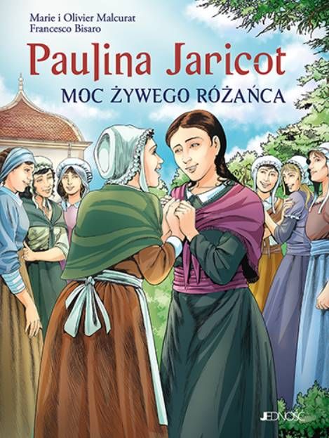 Paulina Jaricot. Moc Żywego Różańca (KOMIKS) - Olivier Malcurat, Marie Malcurat wydawnictwo JEDNOŚĆ księgarnia chrześcijańska