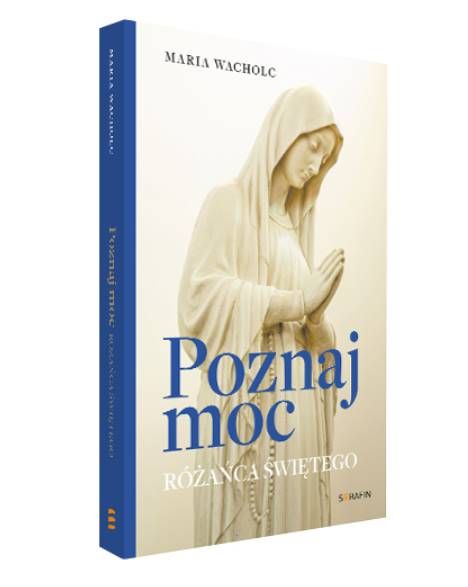 Poznaj moc Rożańca Świętego - Maria Wacholc księgarnia chrześcijańska Serafin wydawnictwo