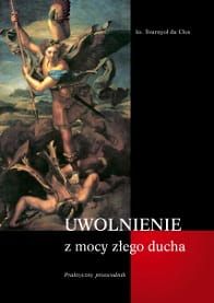 Uwolnienie z mocy złego ducha - ks. Tournoyol du Clos e-religijne.pl