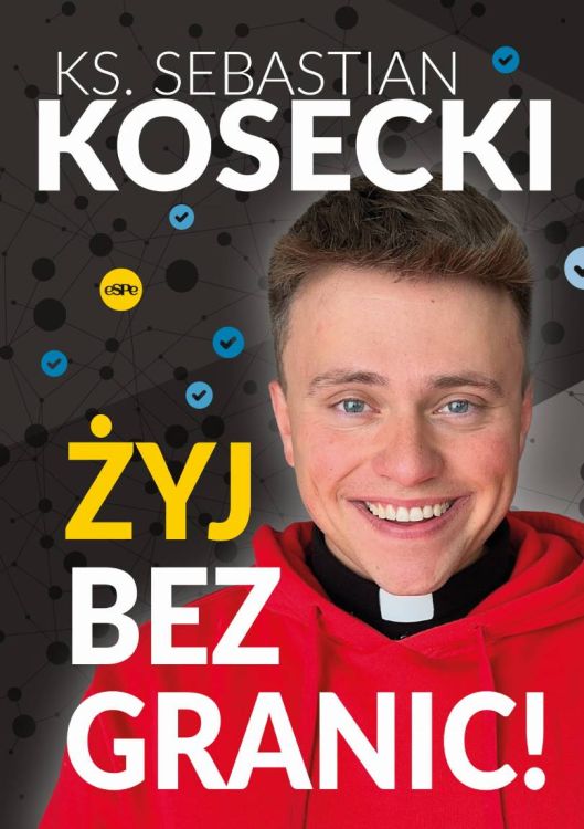 Okładka książki "Żyj bez granic!" ks. Sebastiana Koseckiego, wydawnictwo Espe, o budowaniu relacji i rozwoju osobistym