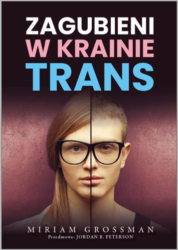Okładka książki "Zagubieni w krainie trans" autorstwa dr Miriam Grossman, wydawnictwo AA - religijna.pl, analiza ideologii gender z chrześcijańskiej perspektywy